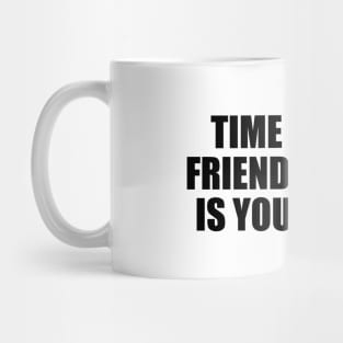 Time is your friend; impulse is your money Mug